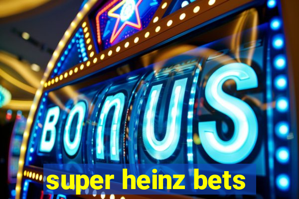 super heinz bets